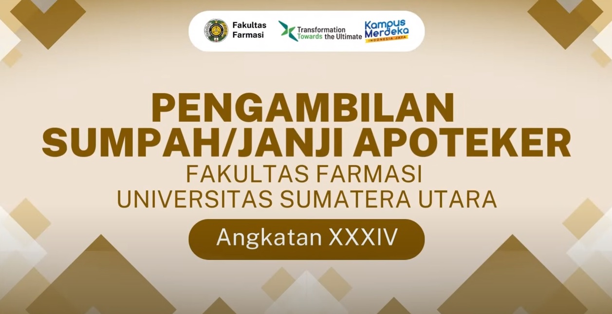 FAKULTAS FARMASI USU  MELAKSANAKAN PENGAMBILAN SUMPAH/JANJI APOTEKER ANGKATAN XXXIV Semester Genap TA 2022/2023