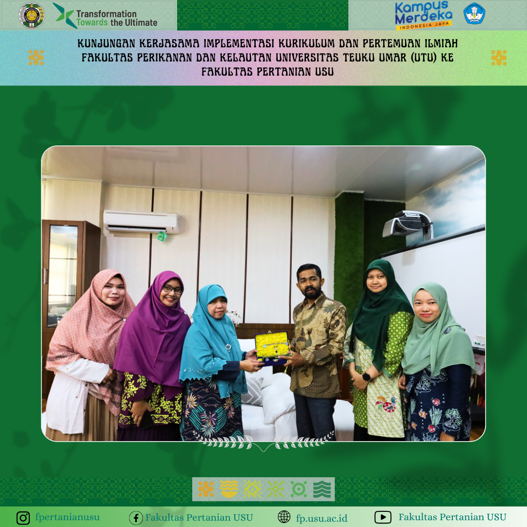 Collaboration Visit on Curriculum Implementation and Scientific Meetings of the Faculty of Fisheries and Marine Sciences, Universitas Teuku Umar (UTU) to the Faculty of Agriculture, USU
