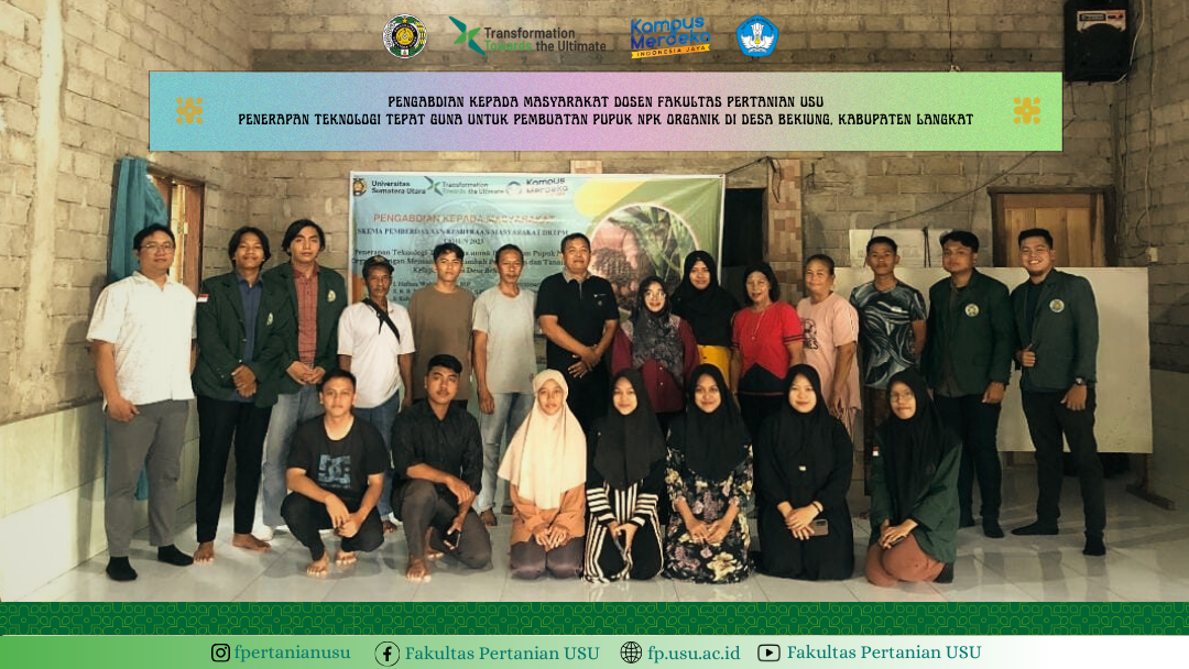 Community Service by Faculty of Agriculture USU: Implementation of Appropriate Technology for Organic NPK Fertilizer Production in Bekiung Village, Langkat District