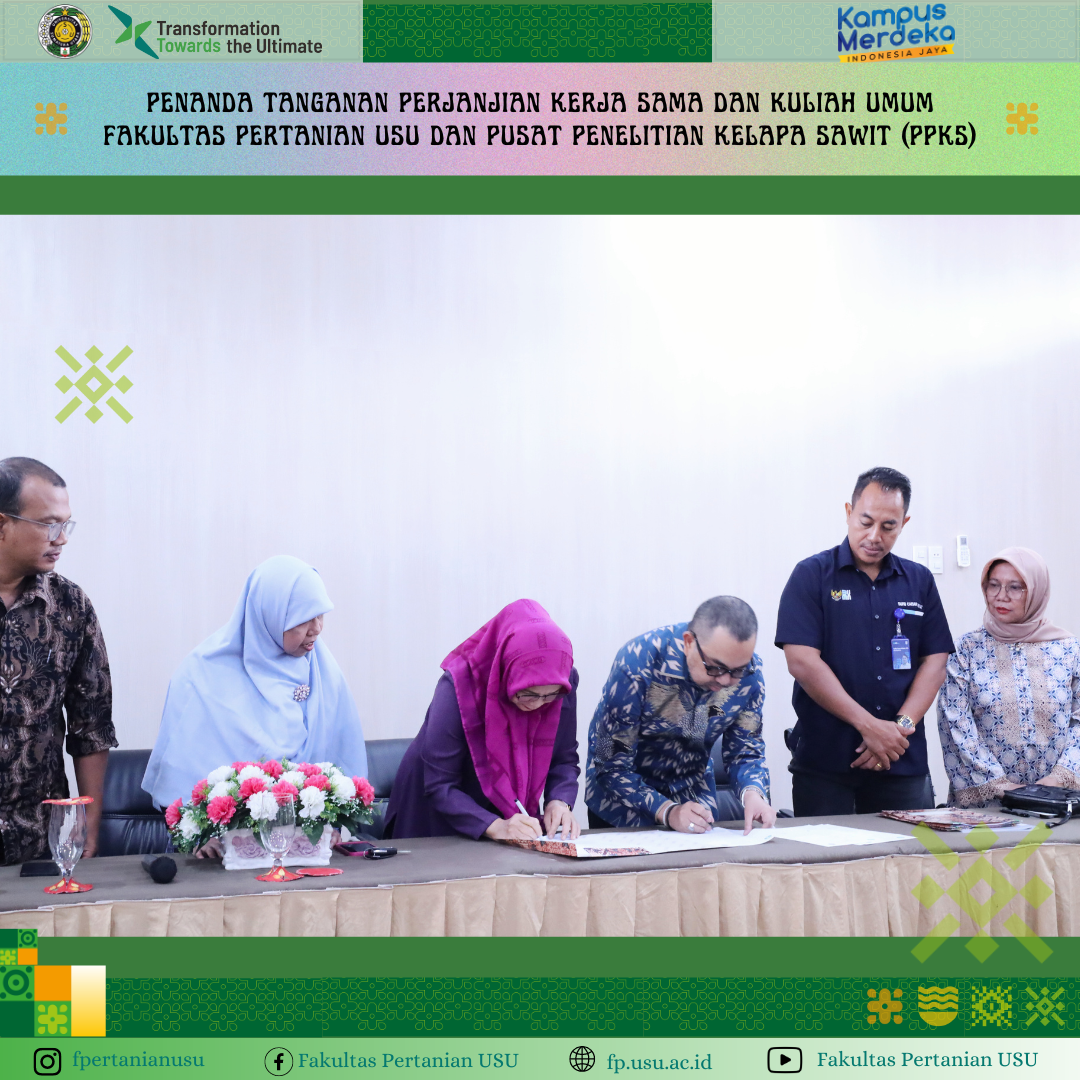 Signing of Partnership and Public Lecture between USU Faculty of Agriculture and Palm Oil Research Center (PPKS)