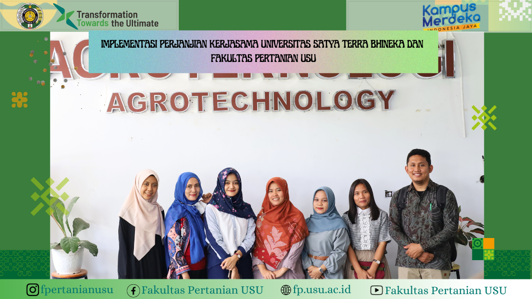 Implementation of the Partnership Agreement between Universitas Satya Terra Bhineka and the Faculty of Agriculture, Universitas Sumatera Utara