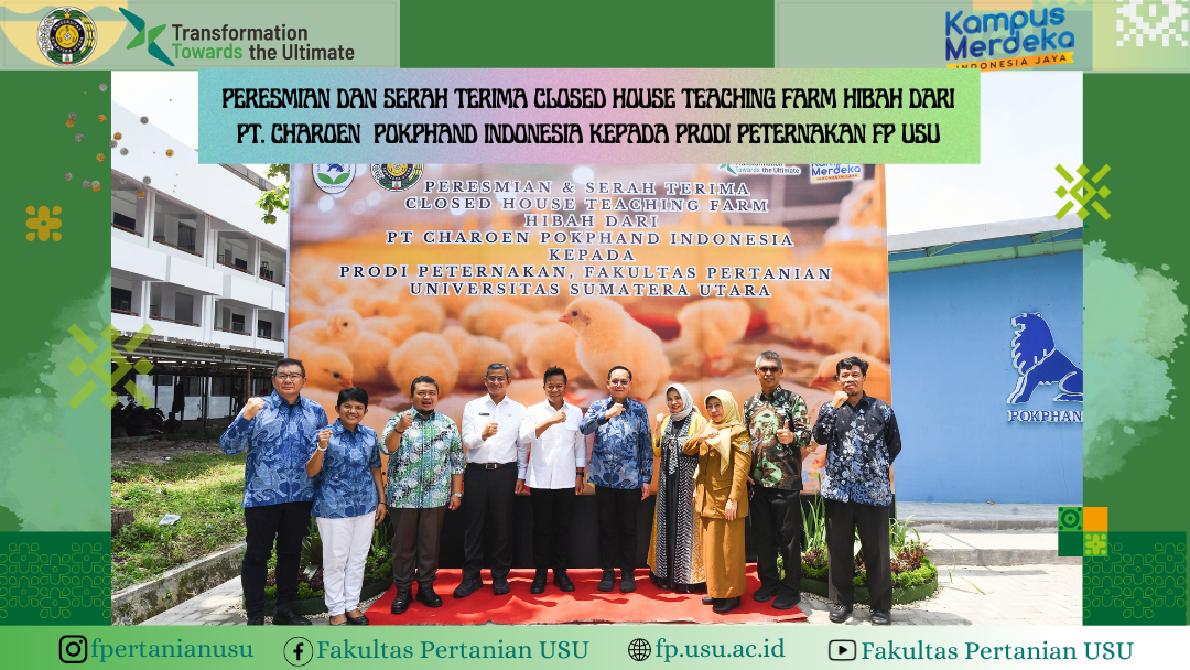 The Launching and Handover of Closed House Teaching Farm Grant from PT Charoen Pokphand Indonesia to USU Faculty of Agriculture's Animal Husbandry Study Program