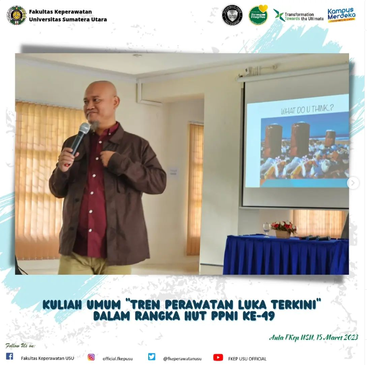 Kuliah Umum "Tren Perawatan Luka Terkini" dalam Rangka HUT PPNI Ke-49 (Aula FKep USU, 15 Maret 2023)