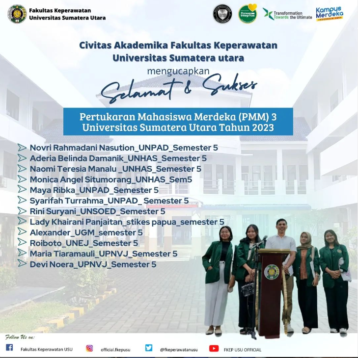 Civitas Akademika Fakultas Keperawatan Universitas Sumatera Utara mengucapkan Selamat dan Sukses kepada seluruh mahasiswa Fakultas Keperawatan USU yang mengikuti Pertukaran Mahasiswa Merdeka (PMM 3) Universitas Sumatera Utara Tahun 2023.
